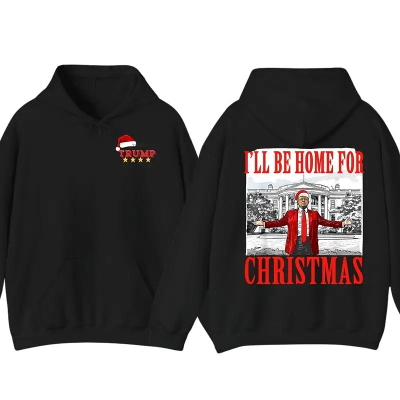 Trummp I'll Be Home for Christmas - Humorous Trummp Christmas T-Shirt, Hoodie Trendy, Trummp Won Fabric Menswear Sweatshirt
