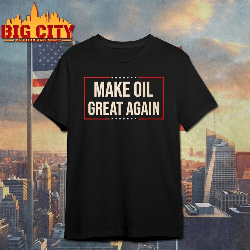 Trump 2026 Make Oil Great Again shirt