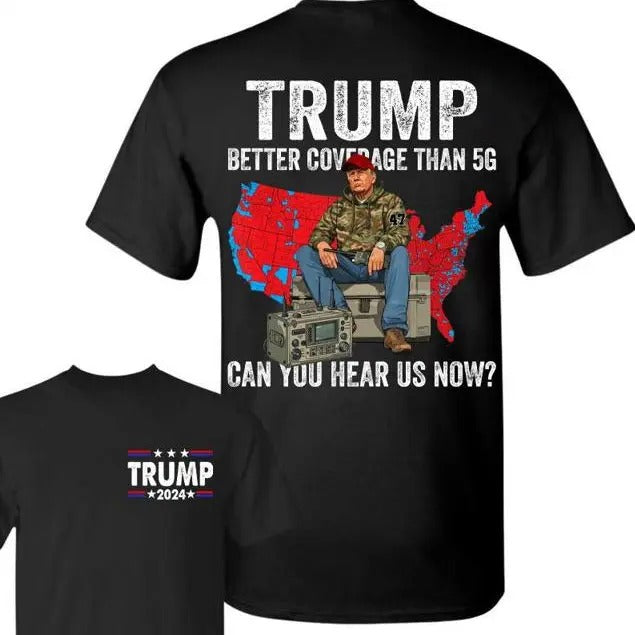 Trump Better Coverage Than 5G Can You Hear us Now T-Shirt, Trump Won 2024 Hoodie, Trump 47th President, Camo Shirt,...