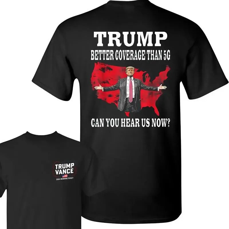 Trump Better Coverage Than 5g Unisex 2 Sides Shirt, Coverage Can You Hear Us Now Cotton Tee, Trump Vance 2024 Shirt, Gift...