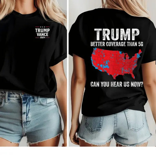 Trump Better Coverage Than 5g Unisex 2 Sides T-Shirt, Coverage Can You Hear Us Now Cotton Tee, Trump Won 2024 Shirt, Gift...