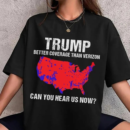 Trump Better Coverage Than Verizon T-Shirt, Trump Can You Hear Us Now TShirt, Trendy Trump Shirt, 100% Cotton, Crew Neck,...