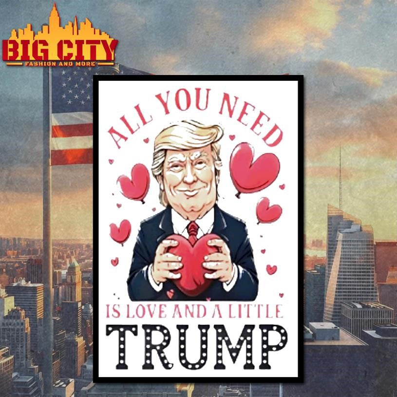 Trump Holding Heart Valentine All You Need Is Love And A Little Trump Shirt