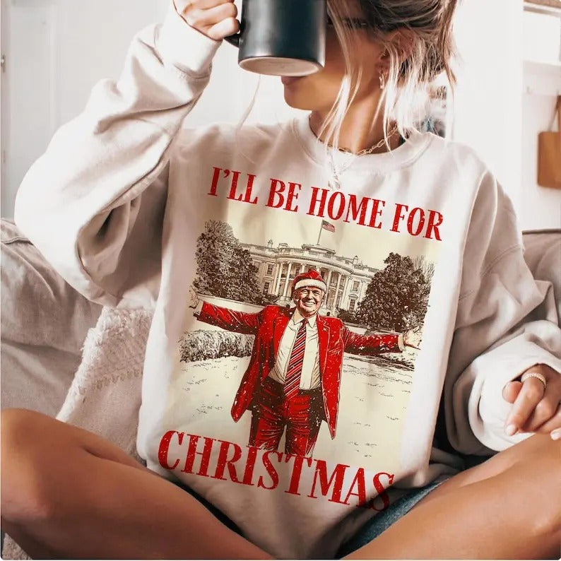 Trump I'll Be Home for Christmas Humorous Trump Christmas sweatshirt T-Shirts, Hoodie | WearSparks.com