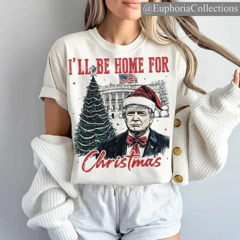 #Trump I'll Be Home for Christmas Tee, Sweater, Hoodie - Humorous #Trump Christmas T-Shirt , Retro Chic Tee Sweatshirt