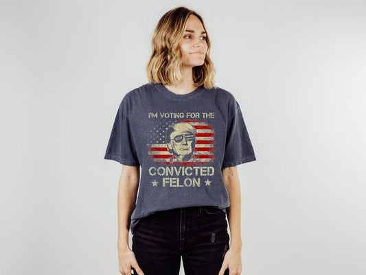 Trump I'm Voting For The Convicted Felon 2024 Shirt, Funny Political Shirt, Election Shirt, Republican Shirt, President...