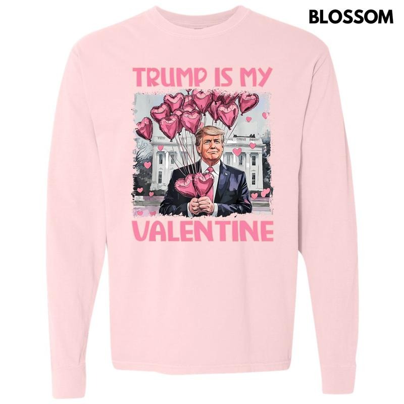 Trump Is My Valentine Long Sleeve Comfort Colors T-Shirt 'NLB' Hoodie, Sweatshirt | WearSparks.com
