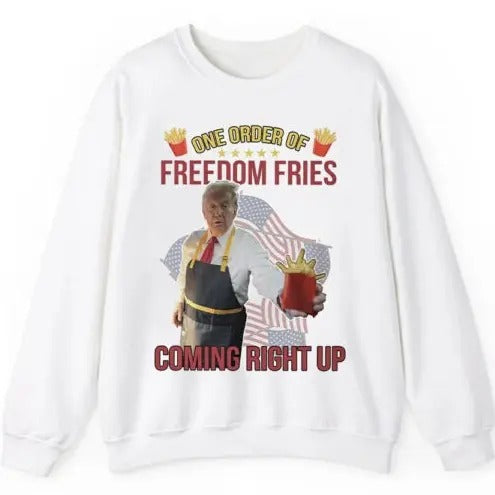 Trump Mcdonald One Order Of Freedom Fries Coming Right Up Sweatshirt Menswear Classic Menswear Classic T-Shirts, Hoodie