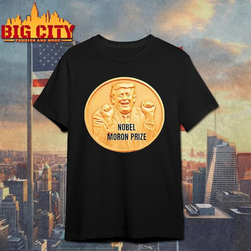 Trump Nobel Moron Prize Shirt