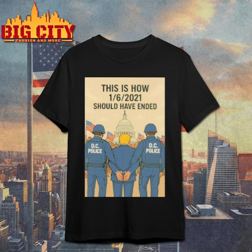 Trump This Is How 1 6 2021 Should Have Ended Shirt