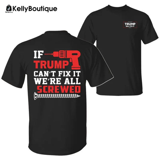 Trump Will Fix It T-shirt, Trump Won 2024 Election Inauguration 47th President Supporters Memorabilia Graphic Printed...