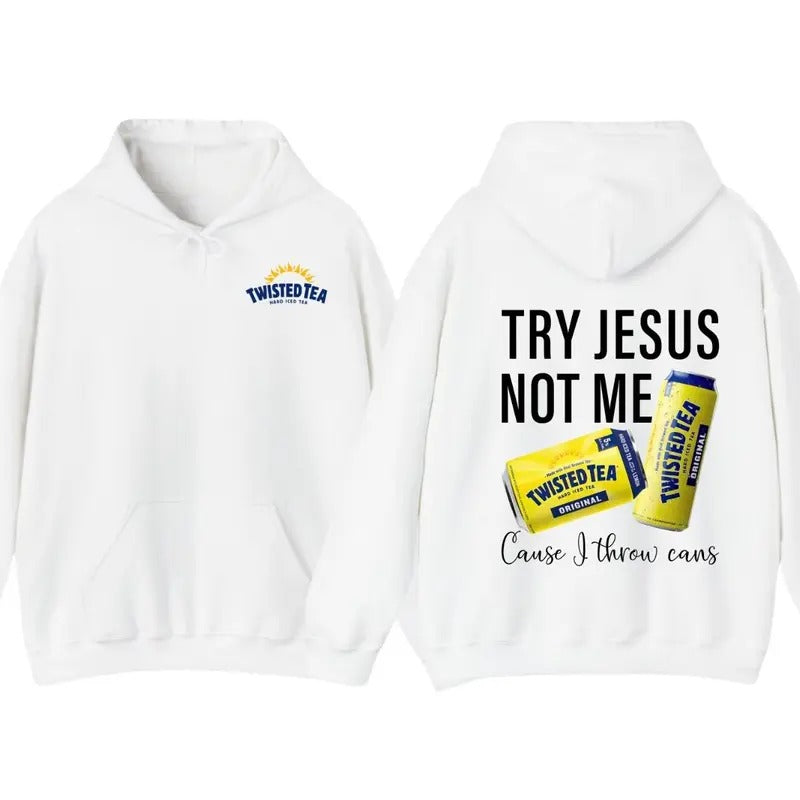 Try Jesus Not Me Cause I Throw Cans Twisted Tea 2 Sided Hoodie T-Shirt, Twisted Tea Hoodie For Men For Woman, Trendy...