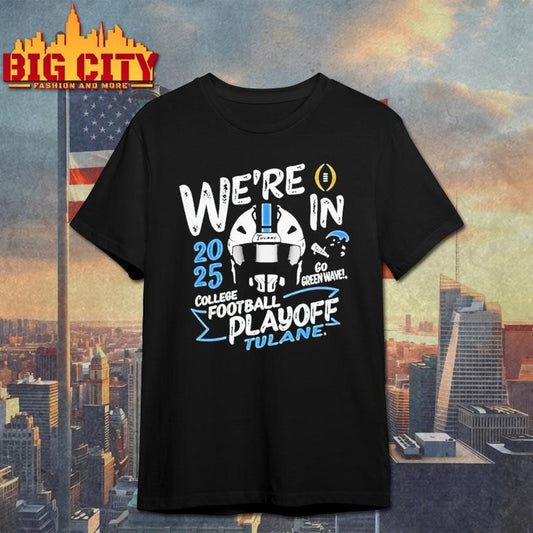 Tulane Green Wave 2025 We’re In College Football Playoff Bound Shirt