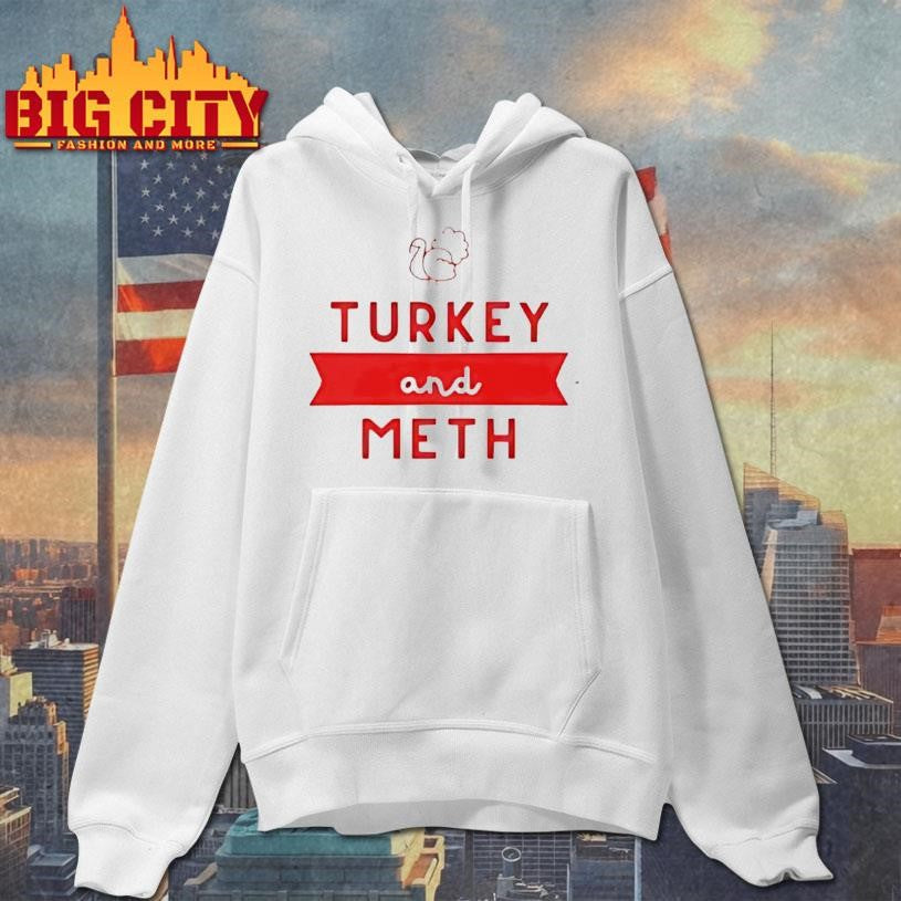 Turkey And Meth Shirt