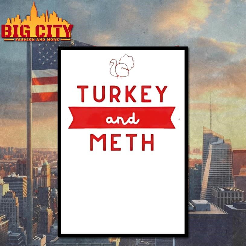 Turkey And Meth Shirt