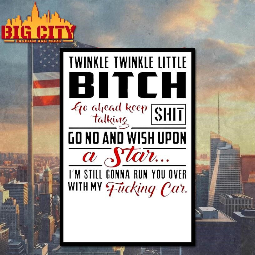 Twinkle Twinkle Little Bitch Go Ahead Keep Talking Shit Shirt