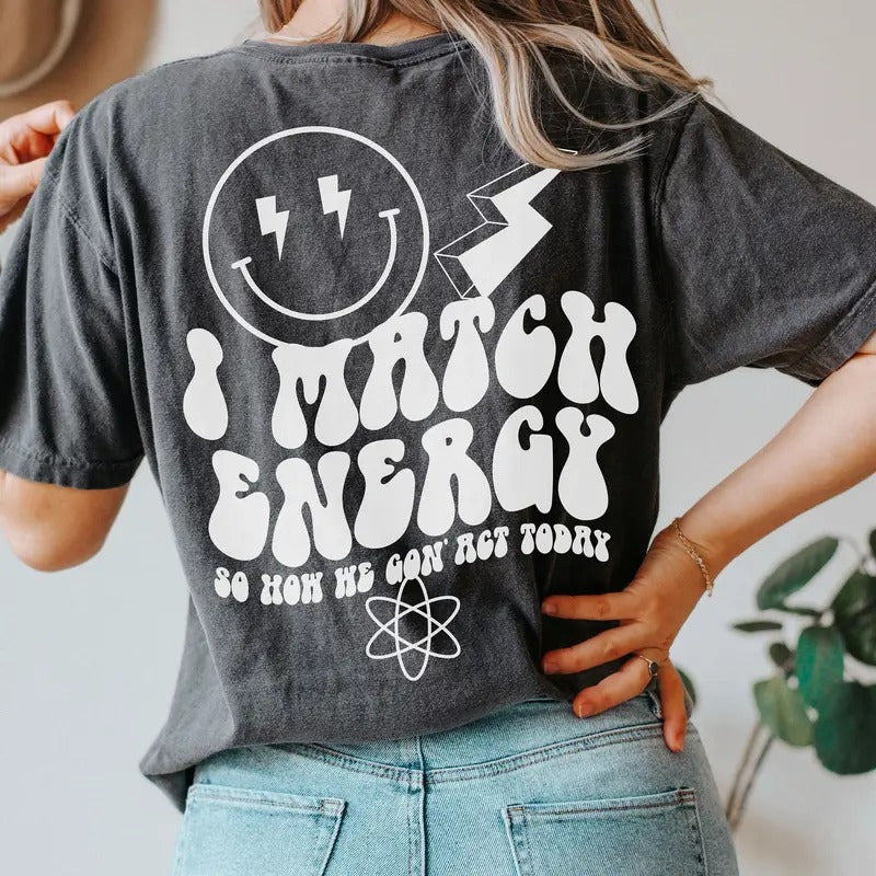 Two Sided I Match Energy T-shirt Women Empowerment Shirt Hustler T Shirt Funny Mom T-shirt Girly T-shirt Trendy Shirt...