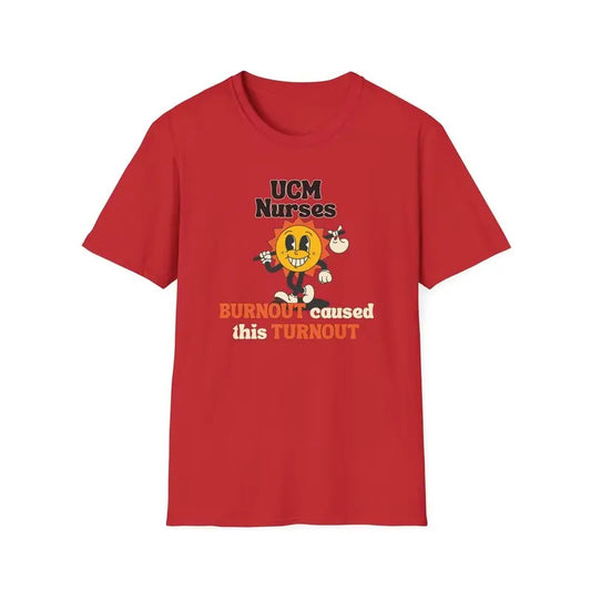 UCM Nurses Strike Printed Cotton Unisex T-Shirt, UCM Nurses Sweatshirt, Funny Nurse Burnout Caused This Turnout...