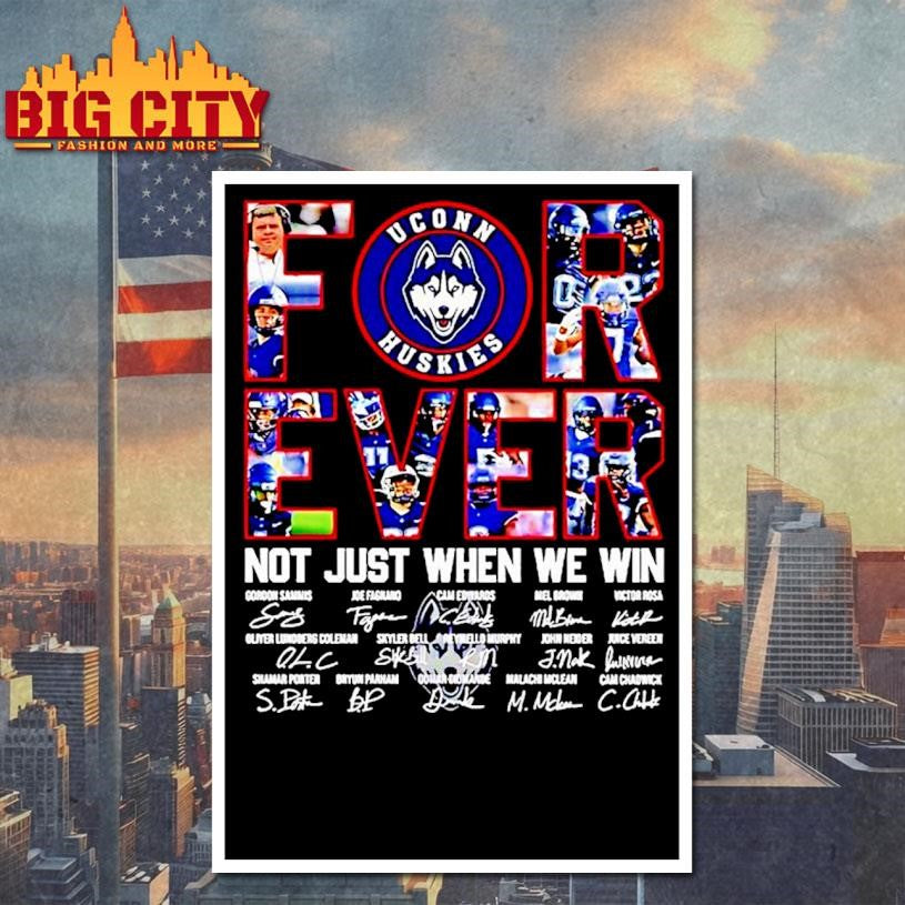 Uconn Huskies Football Forever Not Just When We Win Signatures Shirt