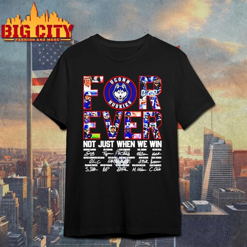 Uconn Huskies Football Forever Not Just When We Win Signatures Shirt