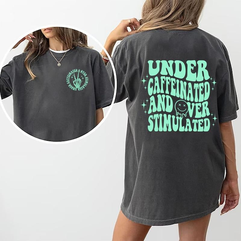 Under Caffeinated Over Stimulated T-Shirt, Sarcastic  Caffeine Tee For Women, Coffee Short Sleeve T-Shirts, Cotton Fabric...