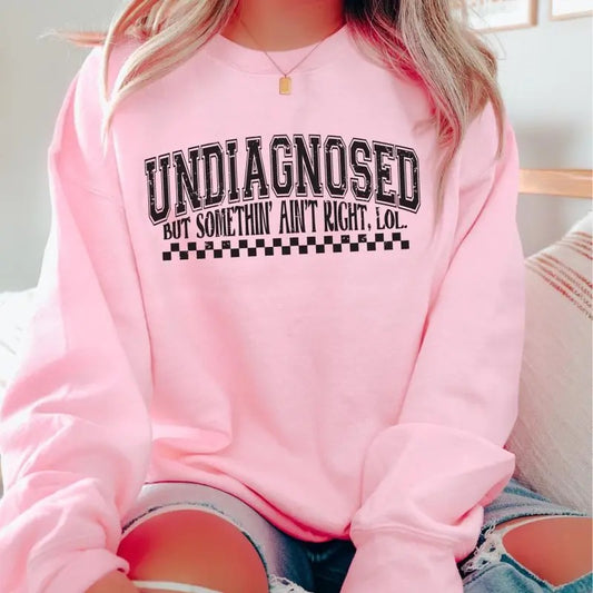 Undiagnosed But Something Ain't Right ~ Unisex Apparel Relaxed Fit Printed in the USA Clothing Womenswear Casual and...
