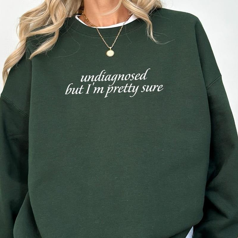Undiagnosed but I'm Pretty Sure Sweatshirt, Funny Saying Sweater for Women, Sarcastic Shirt, Metal Health Clothing Gifts,...