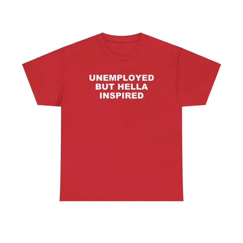 Unemployed but Hella Inspired Unisex Tshirt Hoodie, Sweatshirt | WearSparks.com