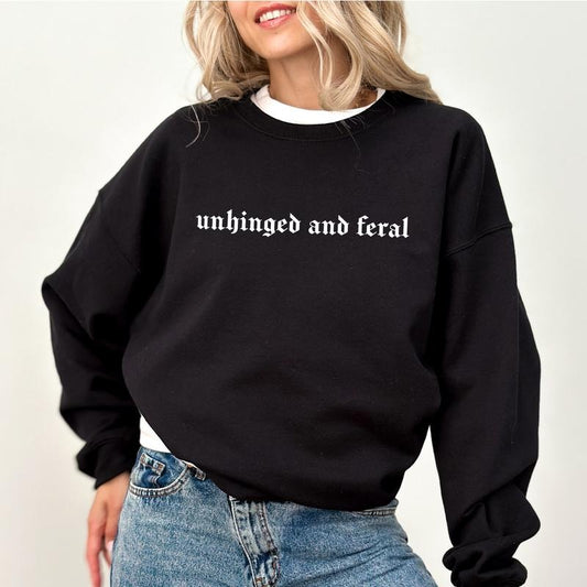 Unhinged And Feral Sweatshirt, Gothic Unhinged & Feral Women Crewneck, Feral Human Long Sleeves Pullover, Funny T-shirt...