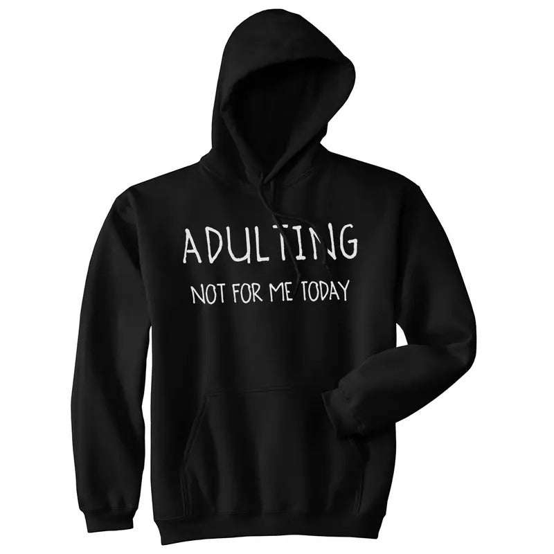 Unisex Adulting Is Not for Me Today Hoodie Funny Nerdy Novelty for Cool Guy Funny Hoodies Funny Sarcastic Pullover...