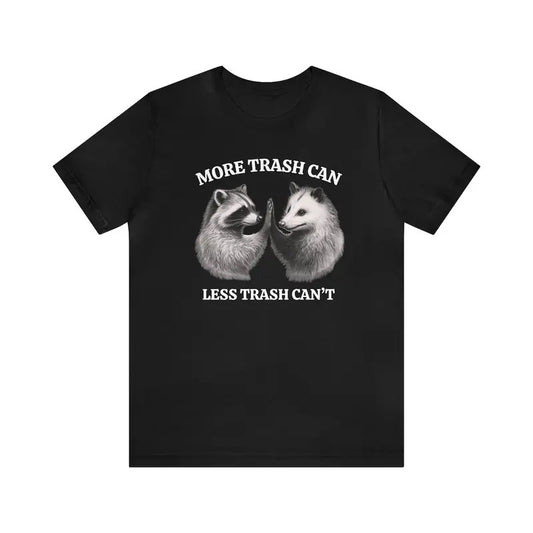 Unisex Raccoon opossum shirt, More trash can, Less trash can't, Funny tee Hoodie, Sweatshirt | WearSparks.com