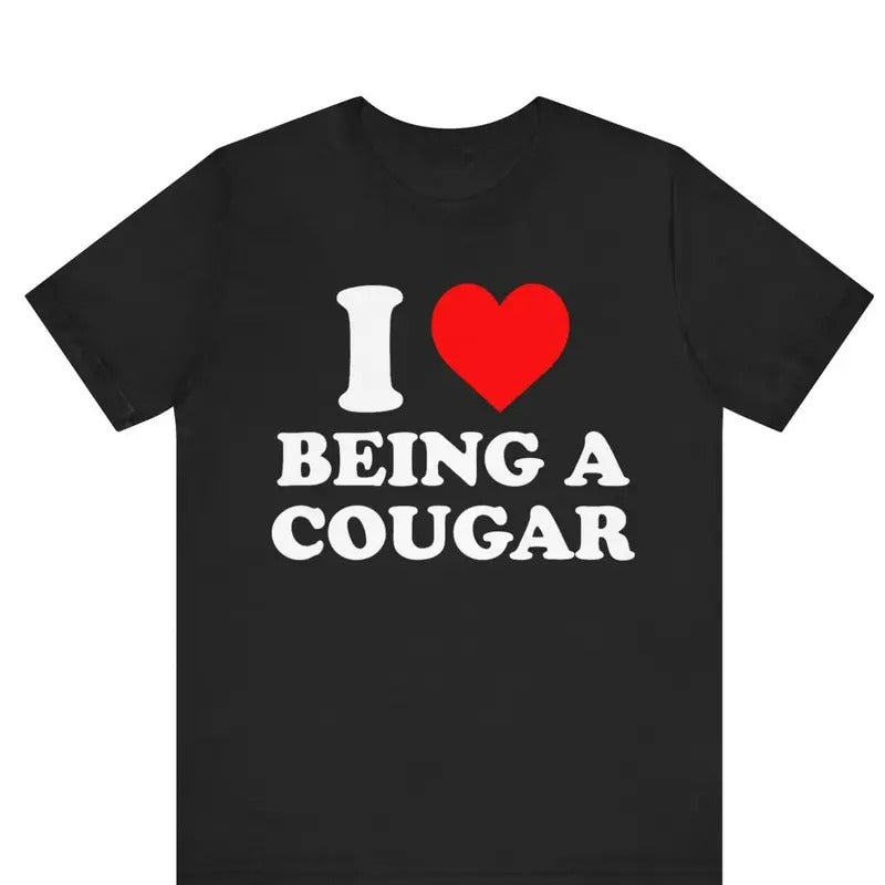 Valentine Shirt, I Love Being a Cougar Shirt | Funny Cougar Lover Tee Cotton Menswear Hoodie, Sweatshirt | WearSparks.com