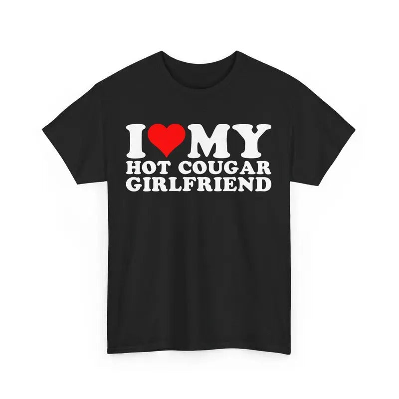 Valentine Shirt, I Love My Hot Cougar Girlfriend T-Shirt Cotton Menswear Top Grey Polyester Streetwear Hoodie, Sweatshirt