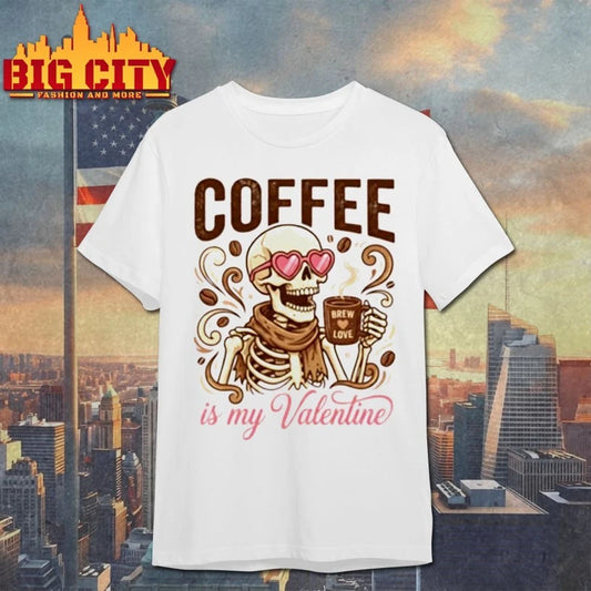 Valentine’s Day Skeleton Coffee is My Valentine Coffee Lover shirt