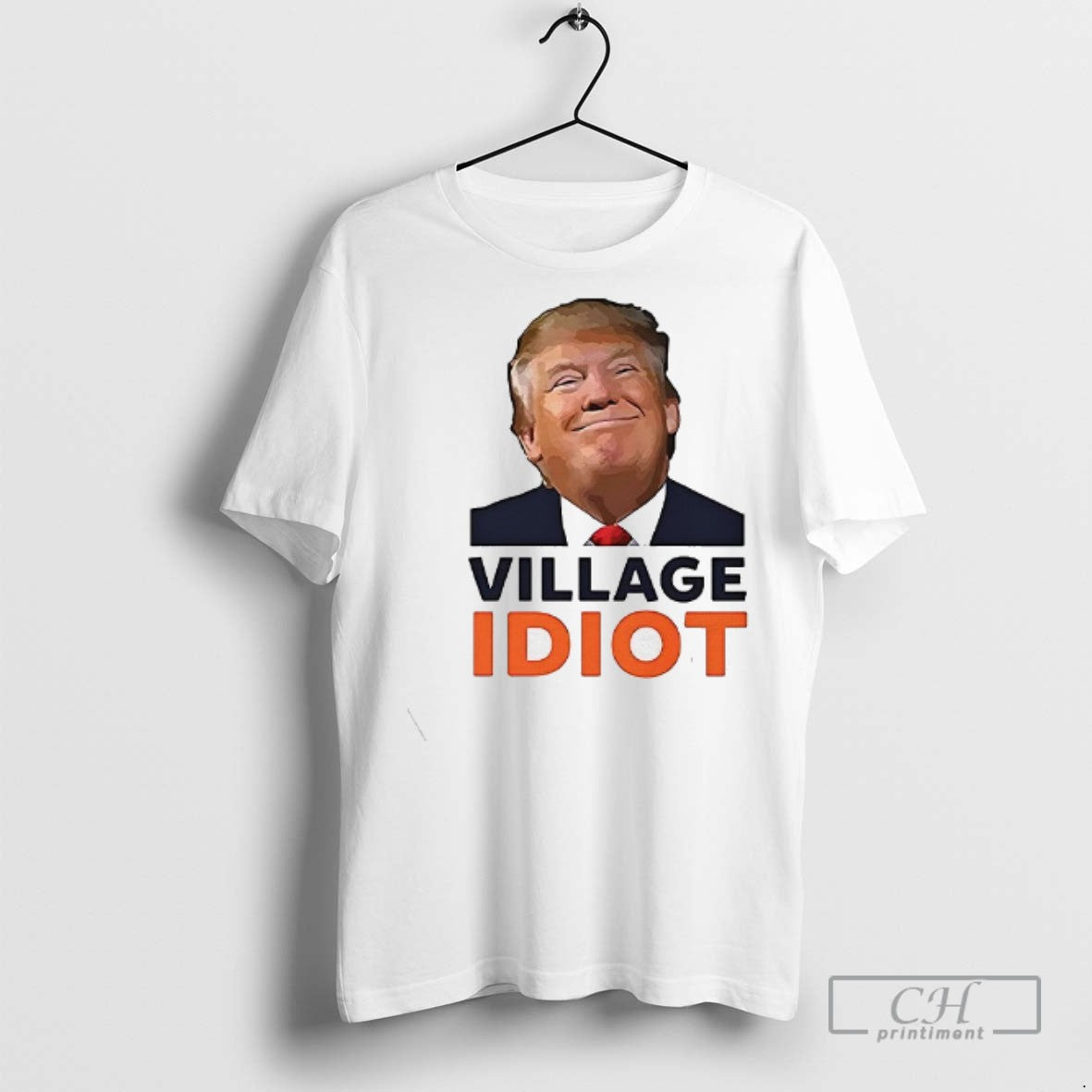 Village Idiot Trump T Shirts