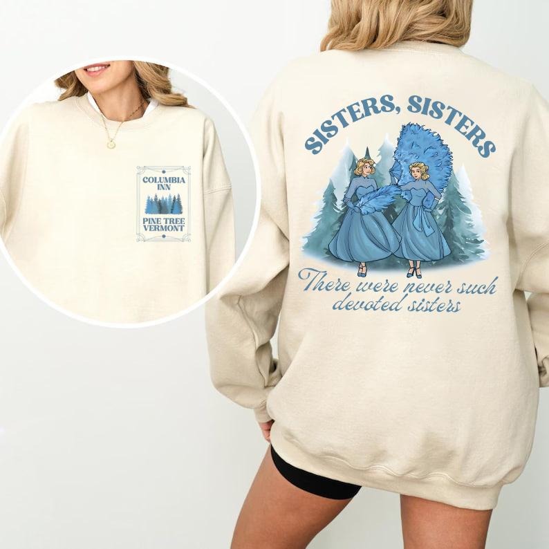 Vintage Sisters Sisters Christmas 2 Sides Sweatshirt, There Were Never Such Devoted Sisters Shirt, White Christmas Movie...