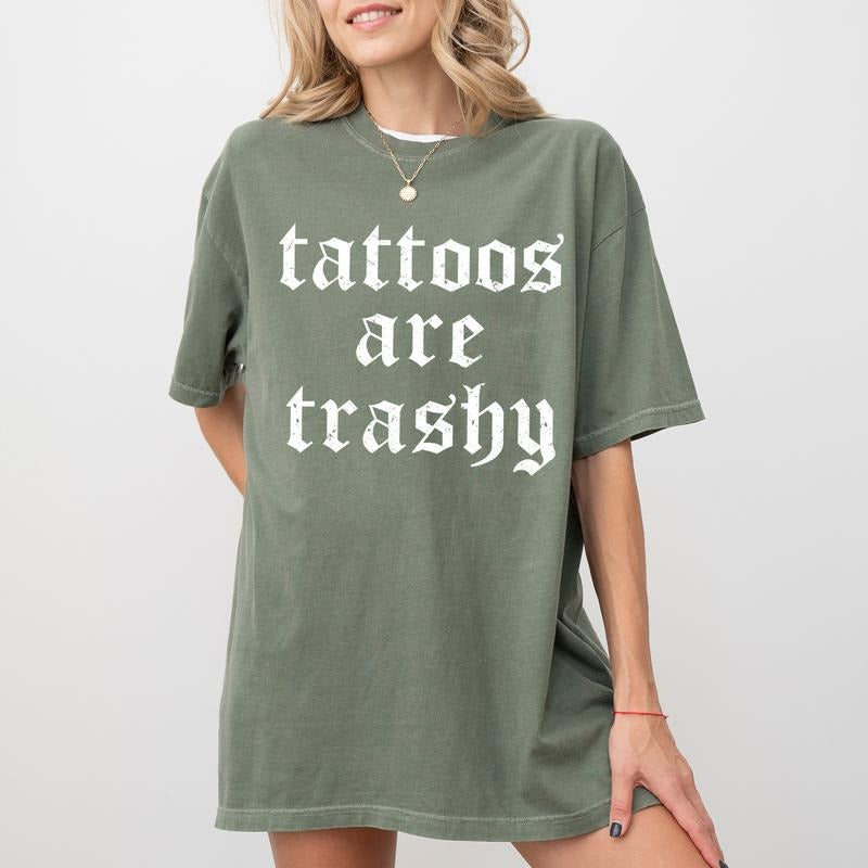 Vintage Tattoos Are Trashy Shirt, Funny Tattoos Are Trashy Tee, Gothic Tattoos Are Stupid Graphic Printed Tee, Funny Gift...