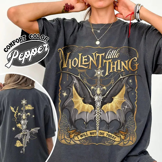 Violent Little Thing T-Shirt Violent Little Thing  I Will Not Die Today Basgiath War College Dragon Rider Dragon Rider...