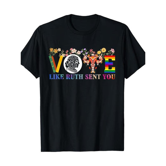 Vote Like Ruth Sent You Shirt Feminist Voting Inspirational T-Shirt