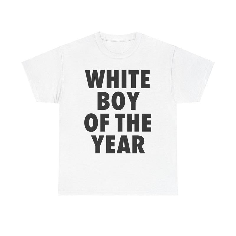 WHITE BOY OF THE YEAR SHIRT, Unisex Crewneck  For Men, For Women, gift for him gift for her Hoodie, Sweatshirt