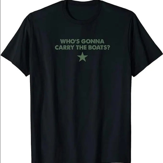 WHOS GONNA CARRY THE BOATS Shirt | Military Meme T-Shirt Menswear Top  Underwear, Trendy shirt, gifts for fan, Graphic...