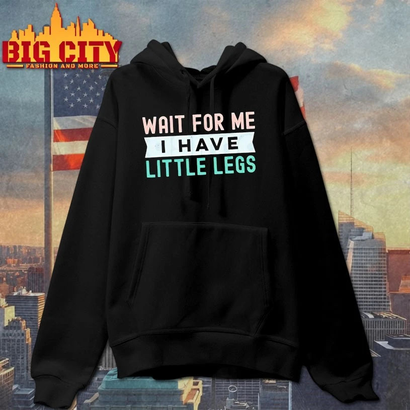 Wait For Me I Have Little Legs Shirt