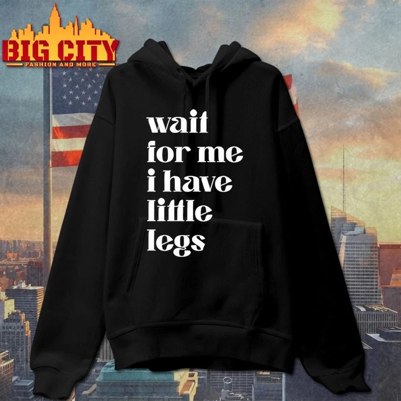Wait for me i have little legs humor saying shirt