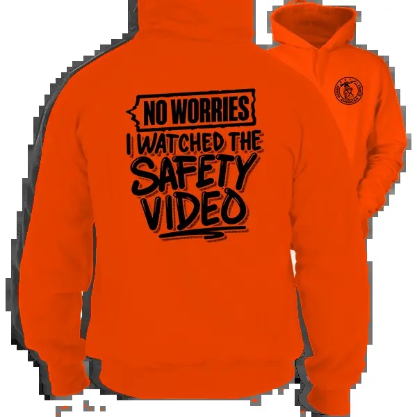 Watched The Safety Video -  Safety Orange Hoodie Work Gear - Cotton Poly Premium Blend - Funny, Sarcastic Designs For...