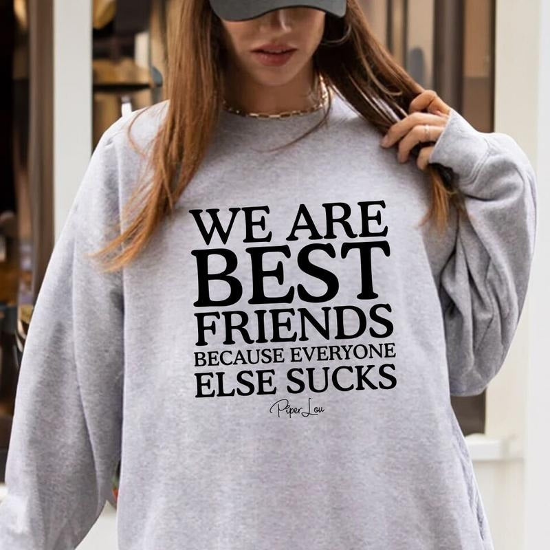 We Are Best Friends Because Everyone Else Sucks Sweatshirt T-Shirts, Hoodie | WearSparks.com