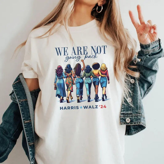 We Are Not Going Back Comfort Colors Shirt, Kamala Harris Walz Shirt, Vote for Womens Reproductive Rights, Madam...