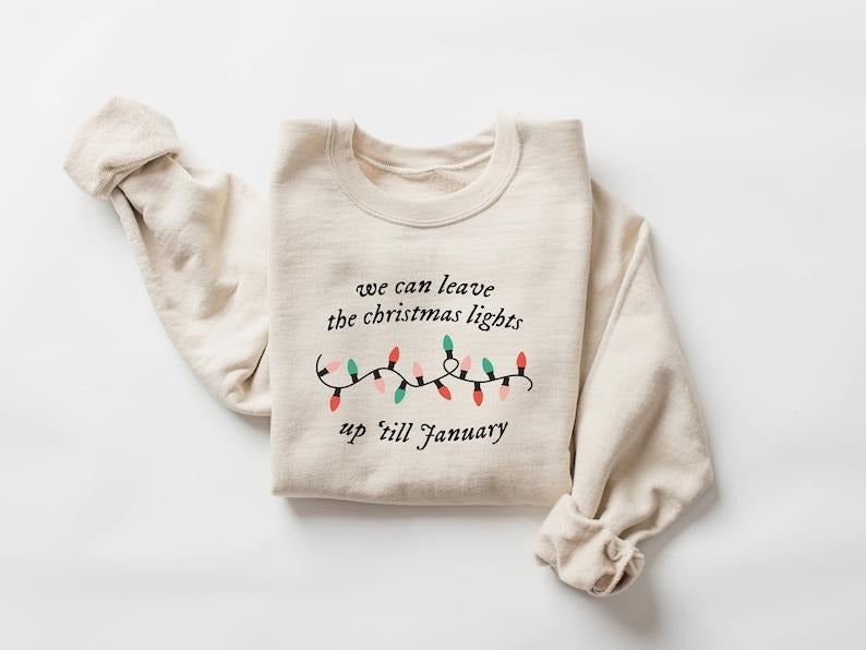 We Can Leave The Christmas Lights Up 'Til January Sweatshirt, Christmas Lights Sweater, Christmas Gifts, Womens Hoodie...