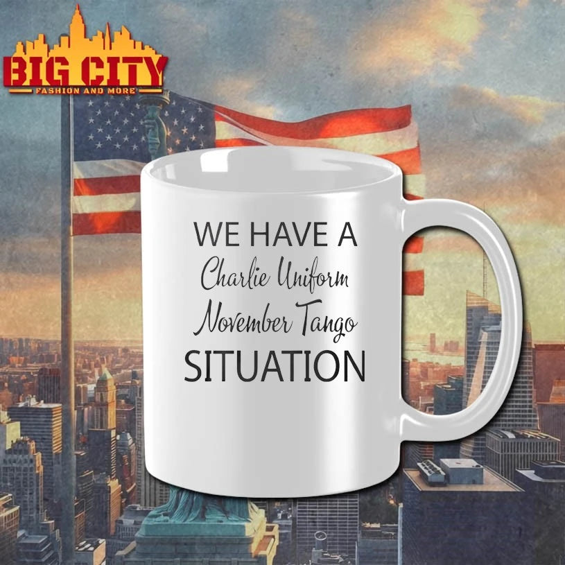 We Have A Charlie Uniform November Tango Situation Shirt