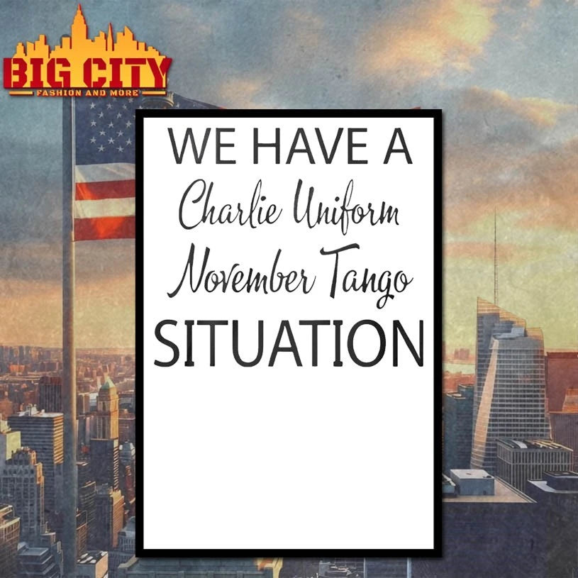 We Have A Charlie Uniform November Tango Situation Shirt