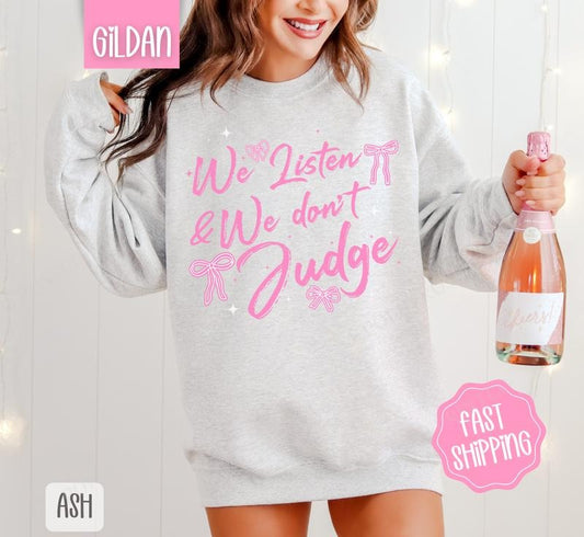 We Listen and We Don't Judge Sweatshirt, Coquette Crewneck, Cute Women's Sweater, Gift for Her T-Shirts, Hoodie